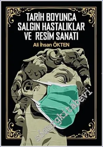 Tarih Boyunca Salgın Hastalıklar ve Resim Sanatı -         2023