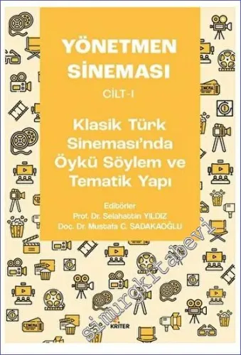 Yönetmen Sineması Cilt 1: Klasik Türk Sinemasında Öykü Söylem ve Tematik Yapı -         2023