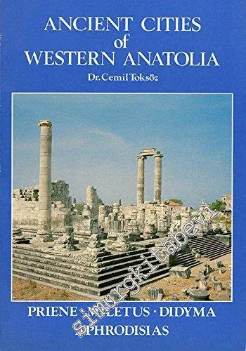 Ancient Cities Of Western Anatolia: Ephesus Priene Miletus Didyma Aphrodisias -