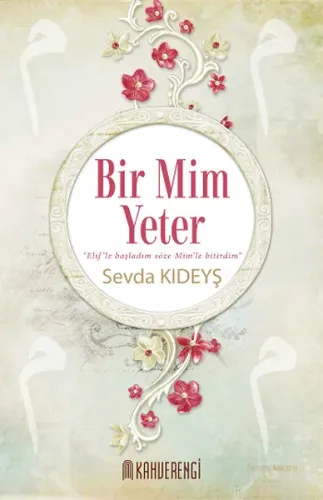 Bir Mim Yeter; Elif'le Başladım Söze Mim'le Bitirdim