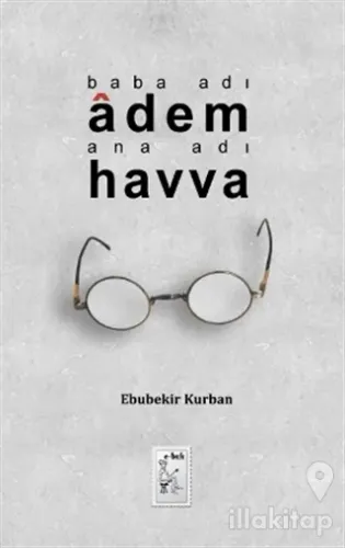 Baba Adı: Adem - Ana Adı: Havva