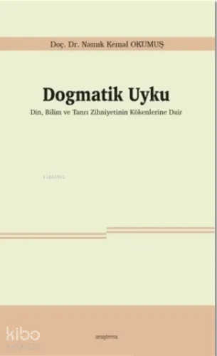 Dogmatik Uyku;Din, Bilim ve Tanrı Zihniyetinin Kökenlerine Dair