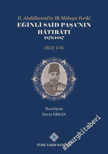 II. Abdülhamid'in İlk Mâbeyn Feriki Eğinli Said Paşa'nın Hâtırâtı (1876 - 1887) 4 Cilt TAKIM -         2022