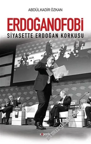 Erdoğanofobi: Siyasette Erdoğan Korkusu -         2017