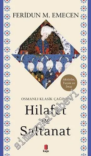 Osmanlı Klasik Çağında Hilafet ve Saltanat -