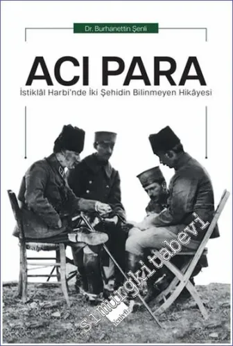 Acı Para : İstiklal Harbi'nde İki Şehidin Bilinmeyen Hikayesi -         2022