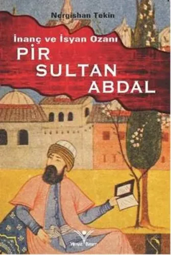 İnanç Ve İsyan Ozanı Pir Sultan Abdal