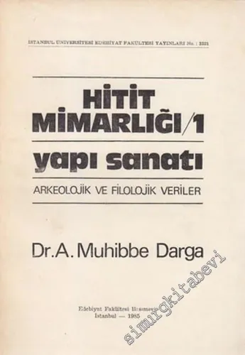 Hitit Mimarlığı 1: Yapı Sanatı - Arkeolojik ve Filolojik Veriler -        1985
