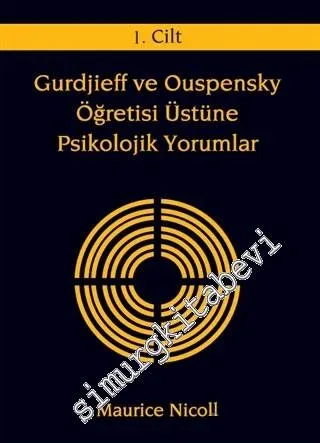 Gurdjieff  ve Ouspensky Öğretisi Üstüne Psikolojik Yorumlar Cilt 1 -        2015