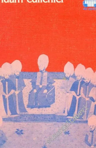 Osmanlı'da Karşı Düşünce ve Düşünceleri Nedeniyle İdam Edilenler -        1986