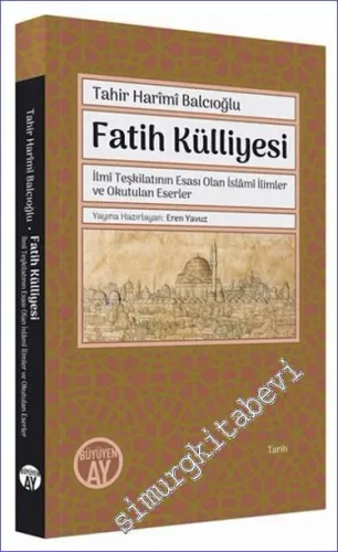 Fatih Külliyesi : İlmî Teşkilatının Esası Olan İslâmî İlimler ve Okutulan Eserler -         2023