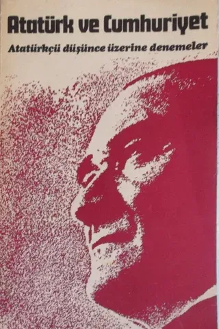 Atatürk ve Cumhuriyet-Atatürkçü Düşünce Üzerine Denemeler