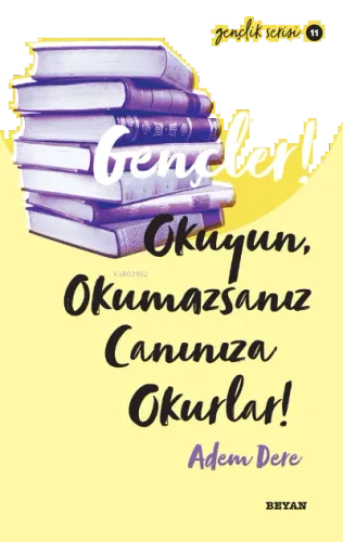 Gençlik Serisi 11  Gençler, Okuyun, Okumazsanız, Canınıza Okurlar!