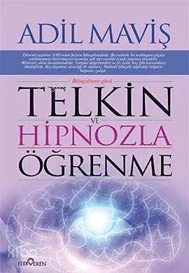 Telkin Ve Hipnozla Öğrenme Teknikleri; Bilinçaltının Gücü