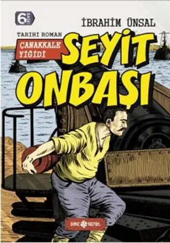 Seyit Onbaşı : Çanakkale Yiğidi; Bizim Kahramanlarımız - 5