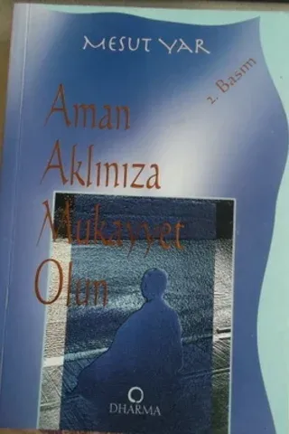 Aman Aklınıza Mukayyet Olun