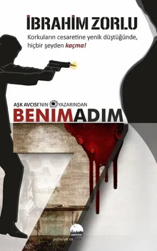 Benim Adım 7; Korkuların Cesaretine Yenik Düştüğünde, Hiçbir Şeyden Kaçma!
