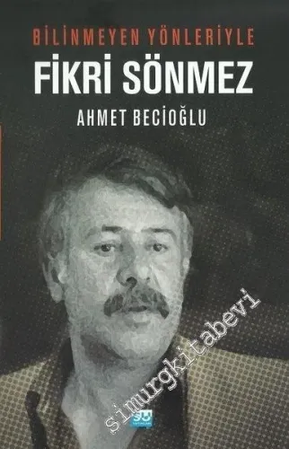 Bilinmeyen Yönleriyle Fikri Sönmez -         2019
