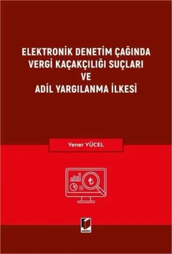 Elektronik Denetim Çağında Vergi Kaçakçılığı Suçları ve Adil Yargılanma İlkesi