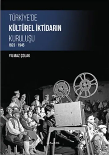 Türkiye'de Kültürel İktidarın Kuruluşu (1923-1945)