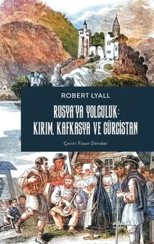 Rusya'ya Yolculuk: Kırım Kafkasya ve Gürcistan