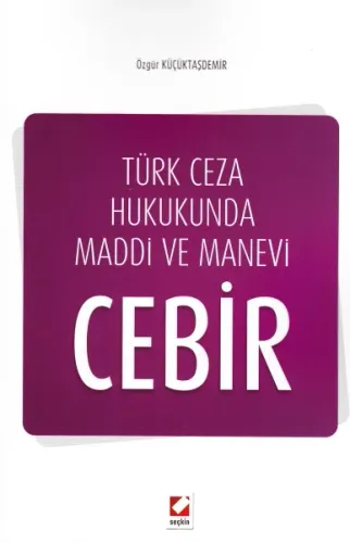 Türk Ceza Hukukunda Maddi Ve Manevi Cebir