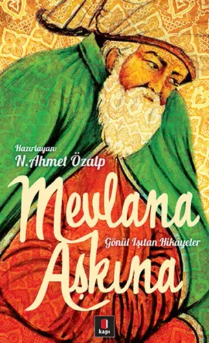 Mevlana Aşkına; Gönül Işıtan Hikâyeler