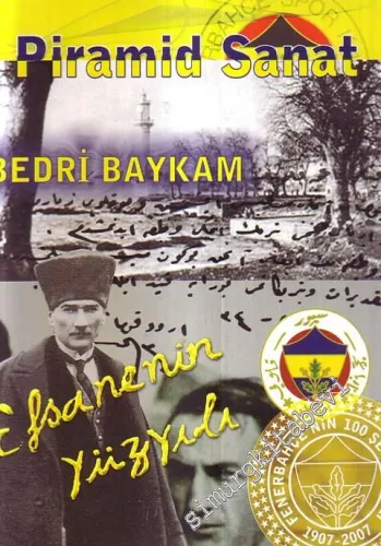 Efsanenin Yüzyılı 1907 - 2007 -  Fenerbahçenin 100 Şerefli Yılı -