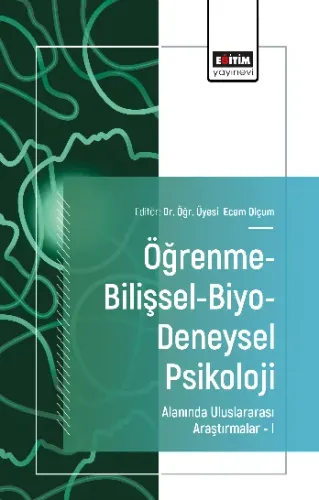 Öğrenme-Bilişsel-Biyo-Deneysel Psikoloji Alanında Uluslararası Araştırmalar –I