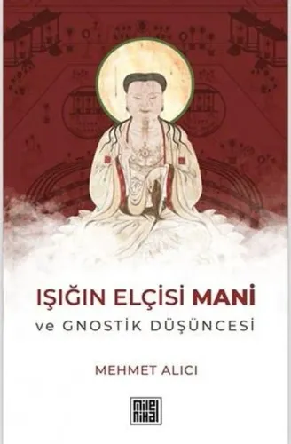 Işığın Elçisi Mani Ve Gnostik Düşüncesi