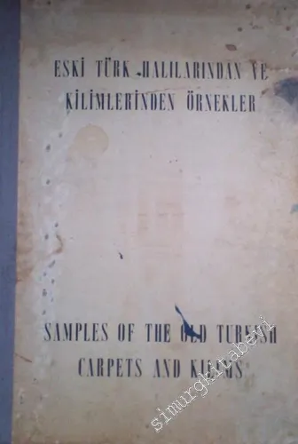 Eski Türk Halılarından ve Kilimlerinden Örnekler = Samples of the Old Turkish Carpets and Kilims -        1961