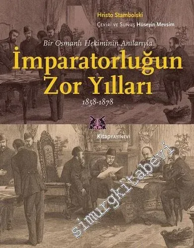 Bir Osmanlı Hekiminin Anılarıyla İmparatorlüğun Zor Yılları 1858 - 1878 -         2019