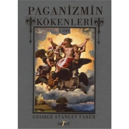 Paganizmin Kökenleri 1.Cilt - George Stanley Faber