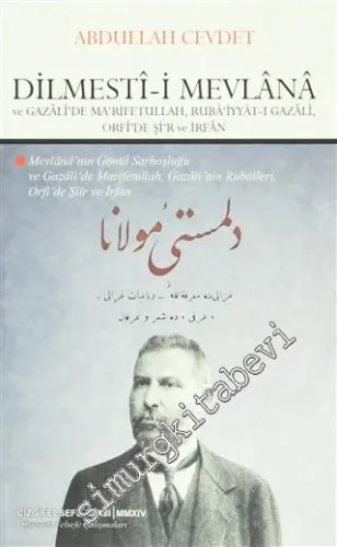 Dilmesti-i Mevlana ve Gazali'de Ma'rifetullah Ruba'iyyat-ı Gazali Orfi'de Şi'r ve İrfan -         2014