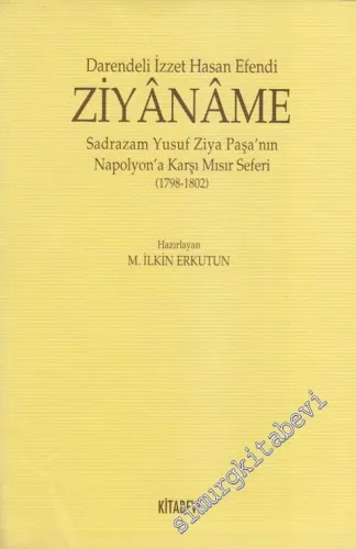 Ziyaname: Sadrazam Yusuf Ziya Paşa'nın Napolyon'a Karşı Mısır Seferi ( 1798 - 1802 ) -         2009