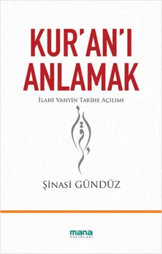 Kur'an'ı Anlamak; İlahi Vahyin Tarihe Açılımı