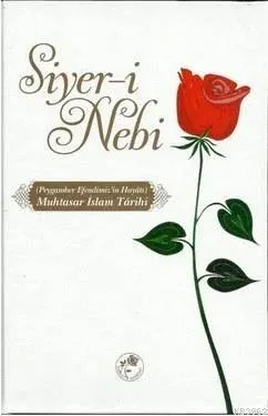 Muhatasar İslam Tarihi Siyer-i Nebi (Ciltli); Peygamber Efendimiz'in Hayatı