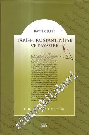 Tarih-i Kostantiniyye ve Kayasire : Tıpkıbasımıyla birlikte -         2009