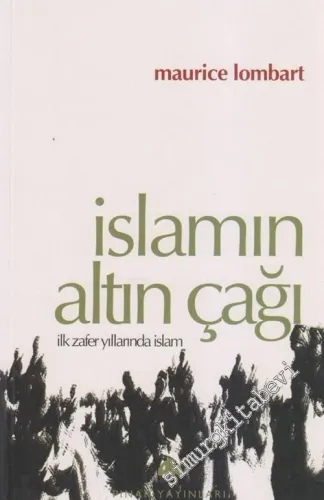 İslâmın Altın Çağı: İlk Zafer Yıllarında İslam -        2002