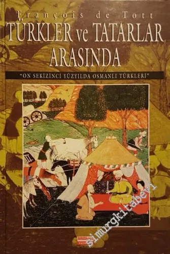 Türkler ve Tatarlar Arasında: Onsekizinci Yüzyılda Osmanlı Türkleri -        1996