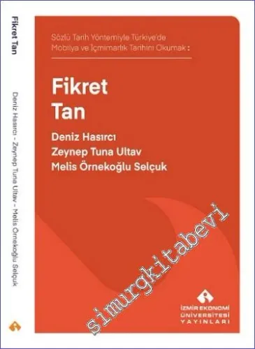 Fikret Tan - Sözlü Tarih Yöntemiyle Türkiye'de Mobilya ve İçmimarlık Tarihini Okumak -         2023