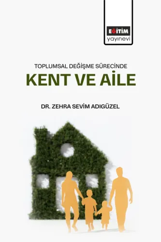 Toplumsal Değişme Sürecinde Kent ve Aile