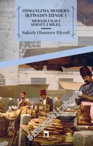 Osmanlı'da Modern İktisadın İzinde 1: Mebâdi-i İlm-i Servet-i Milel -