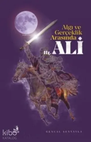 Algı ve Gerçeklik Arasında Hz. Ali