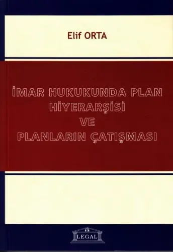 İmar Hukukunda Plan Hiyerarşisi ve Planların Çatışması
