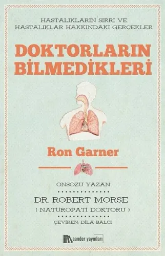 Doktorların Bilmedikleri; Hastalıkların Sırrı ve Hastalıklar Hakkındaki Gerçekler