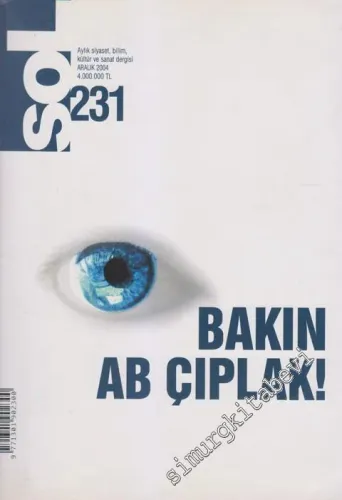 Sol Aylık Siyaset, Bilim, Kültür ve Sanat Dergisi - Dosya: Bakın Ab Çıplak! - Sayı: 231      Aralık