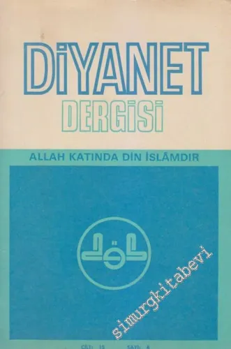 Diyanet Dergisi Dini, İlmi, Edebi, Mesleki Aylık Dergi - Sayı: 4  15    Temmuz - Ağustos