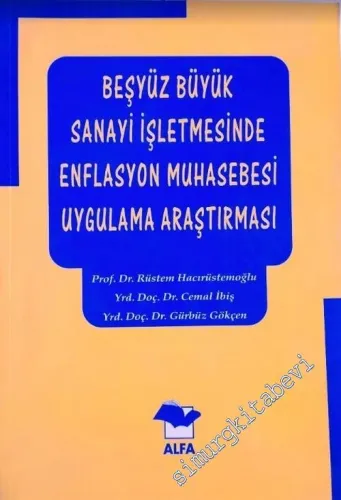 Beşyüz Büyük Sanayi İşletmesinde Enflasyon Muhasebesi Uygulama Araştırması -        1999