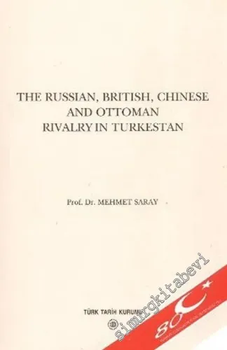 The Russian, British, Chinese and Ottoman Rivalry in Turkestan: Four Studies on the History of Central -         2003
